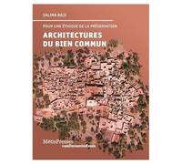 Architectures Du Bien Commun - Pour Une Éthique De La Préservation