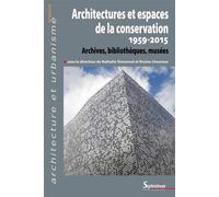 Architectures et espaces de la conservation (1959-2015) Archives, bibliothèques, musées - Nathalie Simonnot - Presses Universitaires Du Septen-Trion - broché - Monographie