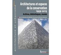 Architectures et espaces de la conservation (1959-2015) Nathalie Simonnot (Auteur), Rosine Lheureux (Auteur)