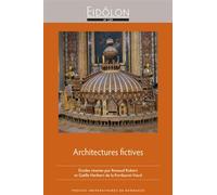 Architectures fictives Représenter l'architecture : pratiques littéraires et artistiques des époques moderne et contemporaine - Robert Renaud - Presses Universitaires Bordeaux - broché - Essai