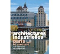 Architectures industrielles, Paris et environs - 100 bâtiments remarquables - Marie-Françoise Laborde - Parigramme Eds - broché - Guide
