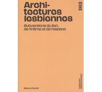 Architectures lesbiennes: Subversions du lien, de l'intime et de l'espace
