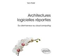 Architectures logicielles réparties - Du client-serveur au cloud computing - Yann Pollet - Ellipses - broché - Manuel