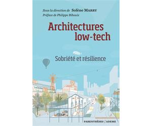 Architectures Low Tech - Sobriété et résilience - Solène Marry - Parentheses Eds - broché - Essai