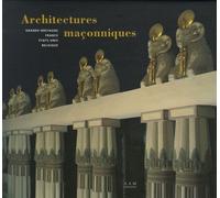 Architectures Maçonniques - Grande-Bretagne, France, Etats-Unis, Belgique