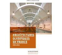 Architectures Olympiques en France 1900-2024 - Antoine Le Bas - Monum Patrimoine Eds Du - broché - Essai