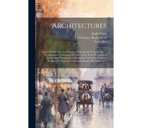 Architectures: Recueil Publié Sous La Direction De Louis Süe & André Mare; Comprenant Un Dialogue De Paul Valéry Et La Présentation D