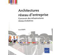 Architectures réseau d’entreprise - Concevoir des infrastructures réseau évolutives