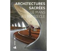 Architectures sacrées: Le Mans au XXe siècle
