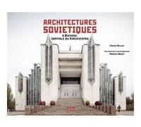 Architectures soviétiques Fabien Bellat (Auteur), Marcus Bredt (Photographie)