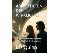 ARCHITEKTEN DER WIRKLICHKEIT: Ein Thriller über Macht, Mysterien - und die Kontrolle der Resonanzen