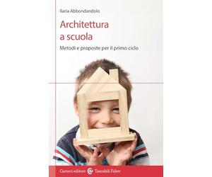 Architettura a scuola. Metodi e proposte per il primo ciclo