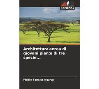 Architettura aerea di giovani piante di tre specie...