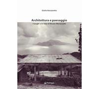 Architettura e paesaggio. I luoghi e le case di Bruno Morassutti