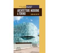 Architetture moderne a Torino. Guida agli 88 top