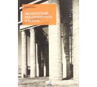 Architetture per una identità italiana. Progetti e opere per fare gli italiani fascisti