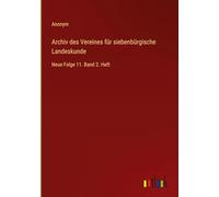 Archiv des Vereines für siebenbürgische Landeskunde: Neue Folge 11. Band 2. Heft