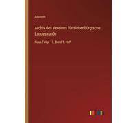 Archiv des Vereines für siebenbürgische Landeskunde: Neue Folge 17. Band 1. Heft
