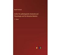Archiv für pathologische Anatomie und Physiologie und für klinische Medicin: 17. Band