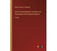 Archiv für pathologische Anatomie und Physiologie und für klinische Medicin: 4. Band