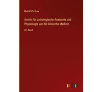 Archiv für pathologische Anatomie und Physiologie und für klinische Medicin: 41. Band
