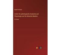 Archiv für pathologische Anatomie und Physiologie und für klinische Medicin: 95. Band