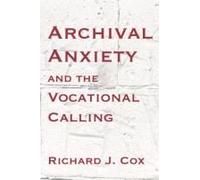 Archival Anxiety And The Vocational Calling