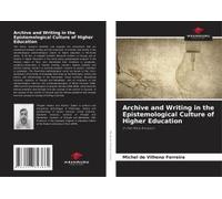 Archive And Writing In The Epistemological Culture Of Higher Education