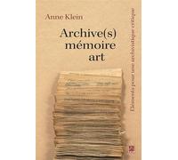 Archive(s), mémoire, art. Eléments pour une archivistique critique