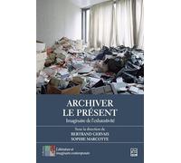 Archiver le présent. Imaginaire de l'exhaustivité