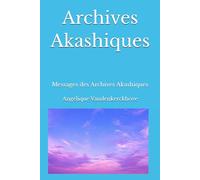Archives Akashiques: Messages des Archives Akashiques