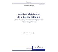 Archives Algériennes De La France Coloniale - Note Sur La Valeur De L'administration Départementale Et Des Services Préfectoraux