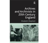 Archives and Archivists in 20th Century England - Elizabeth Shepherd - Taylor amp Francis Inc - Livre en Anglais - Paperback Elizabeth ShepherdElizabeth Shepherd (Auteur)