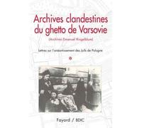 Archives clandestines du ghetto de Varsovie - Tome 1 Lettres sur l'anéantissement des Juifs de Pologne - Emanuel Ringelblum - Fayard - broché - Etude