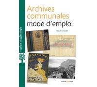 Archives communales mode d'emploi - Maud Giraudet - Archives Et Culture - broché - Guide
