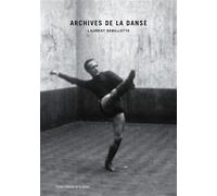 Archives de la danse - Laurent Sebillotte - Centre National De La Danse - broché - Essai