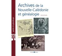Archives de la Nouvelle-Calédonie et généalogie - Gwénaël Murphy - Archives Et Culture - broché - Guide