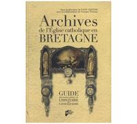 Archives De L'eglise Catholique En Bretagne - Guide Des Sources Privées De L'histoire Du Catholicisme