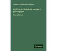 Archives de physiologie normale et pathologique: Série 3, Tome 4