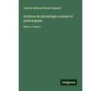 Archives de physiologie normale et pathologique: Série 3, Tome 6