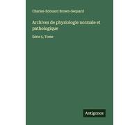 Archives de physiologie normale et pathologique: Série 5, Tome