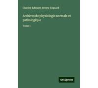 Archives de physiologie normale et pathologique: Tome 1