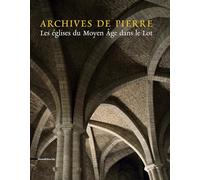 Archives de pierre : Les églises du Moyen Age dans le Lot