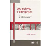 Archives d'entreprises Entre gestion patrimoniale et veille technologique - Véronique Fillieux - Academia Eds - broché - Etude