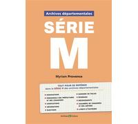 Archives départementales : série M Une nouvelle collection à l'usage des généalogistes - Myriam Provence - Archives Et Culture - broché - Etude