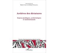 Archives Des Dictatures - Enjeux Juridiques, Archivistes Et Institutionnels