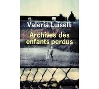 Archives des enfants perdus Valeria Luiselli (Auteur), Nicolas Richard (Traduction)