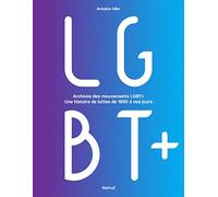 Archives des mouvements LGBT+: Une histoire de luttes de 1890 à nos jours