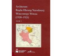 Archives du gouvernement de défense nationale de Wincenty Witos 1920-1921 Volume 1 - Recueil des travaux (Geschichte auf Polnisch)