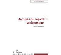 Archives du regard sociologique - Guy Barbichon - L'harmattan - broché - Essai
